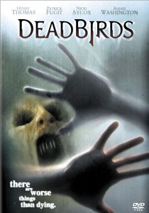 Dead Birds (2004) หนังสยองที่น่าจะได้รับอิทธิพลจากซีรีส์จำพวก X-files มาไม่น้อย